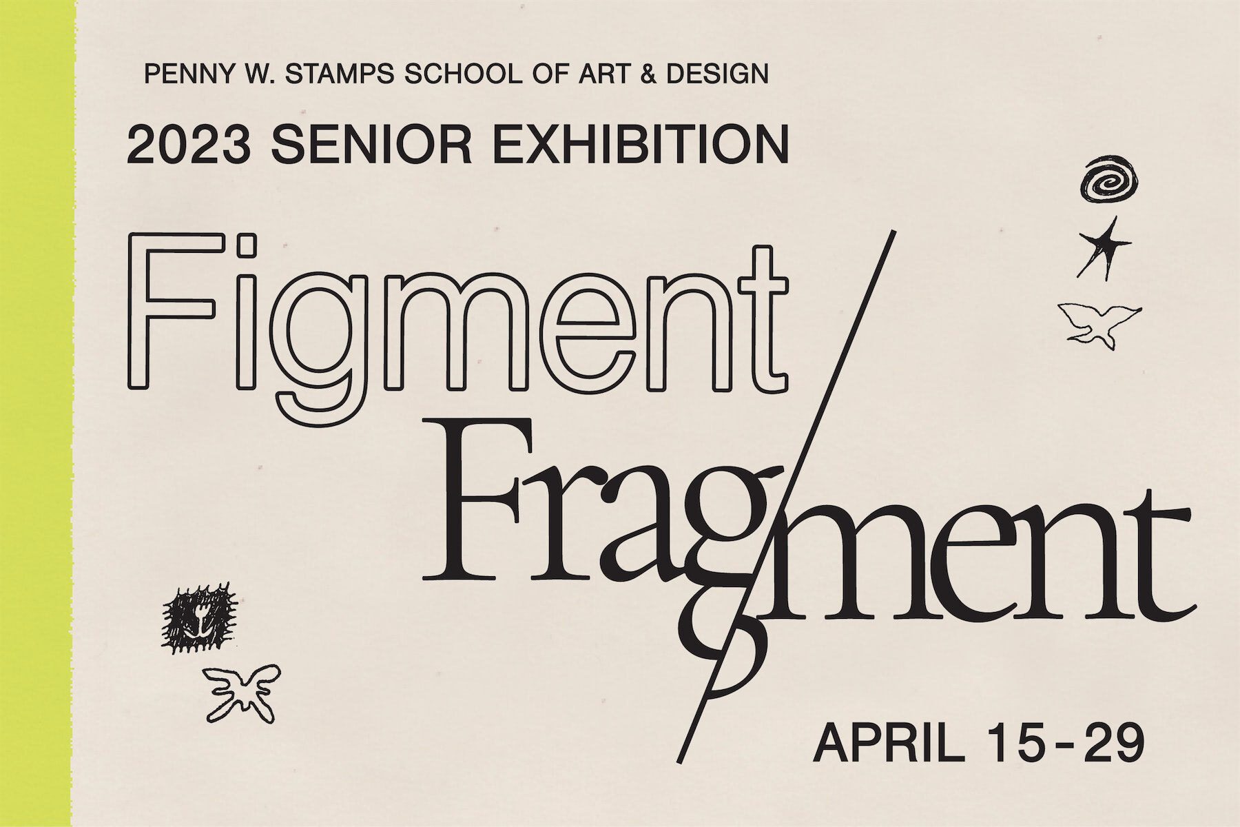 Figment/Fragment The 2023 Stamps School Senior Exhibition, 4/15/2023-4/29/2023 U-M Stamps